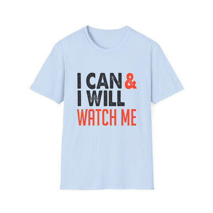 Motivational Unisex T-Shirt - I Can and I Will Watch Me Design