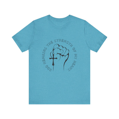 God Remains The Strength Of My Heart Christian Unisex T-Shirt
