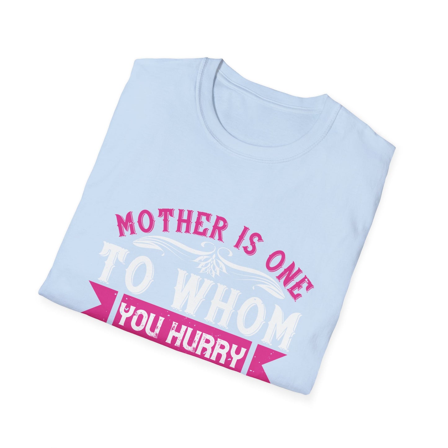 Mother's Day Unisex T-Shirt - Mother Is One To Whom You Hurry When You Are Troubled Design