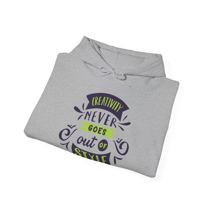 Motivational Unisex Hooded Sweatshirt - Creativity Never Goes Out Of Style Design