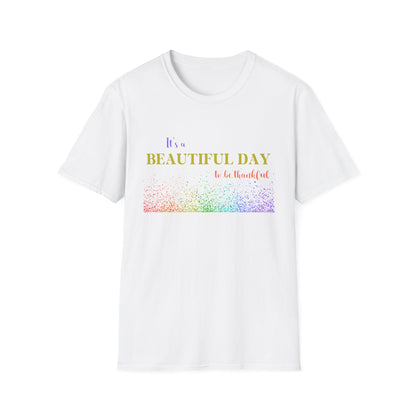 Christian Unisex T-Shirt - It's A Beautiful Day To Be Thankful Design