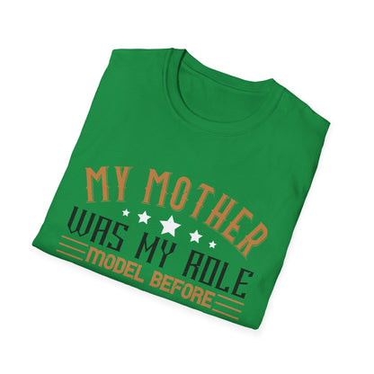 Mother's Day Unisex T-Shirt - My Mother Was My Role Model Design