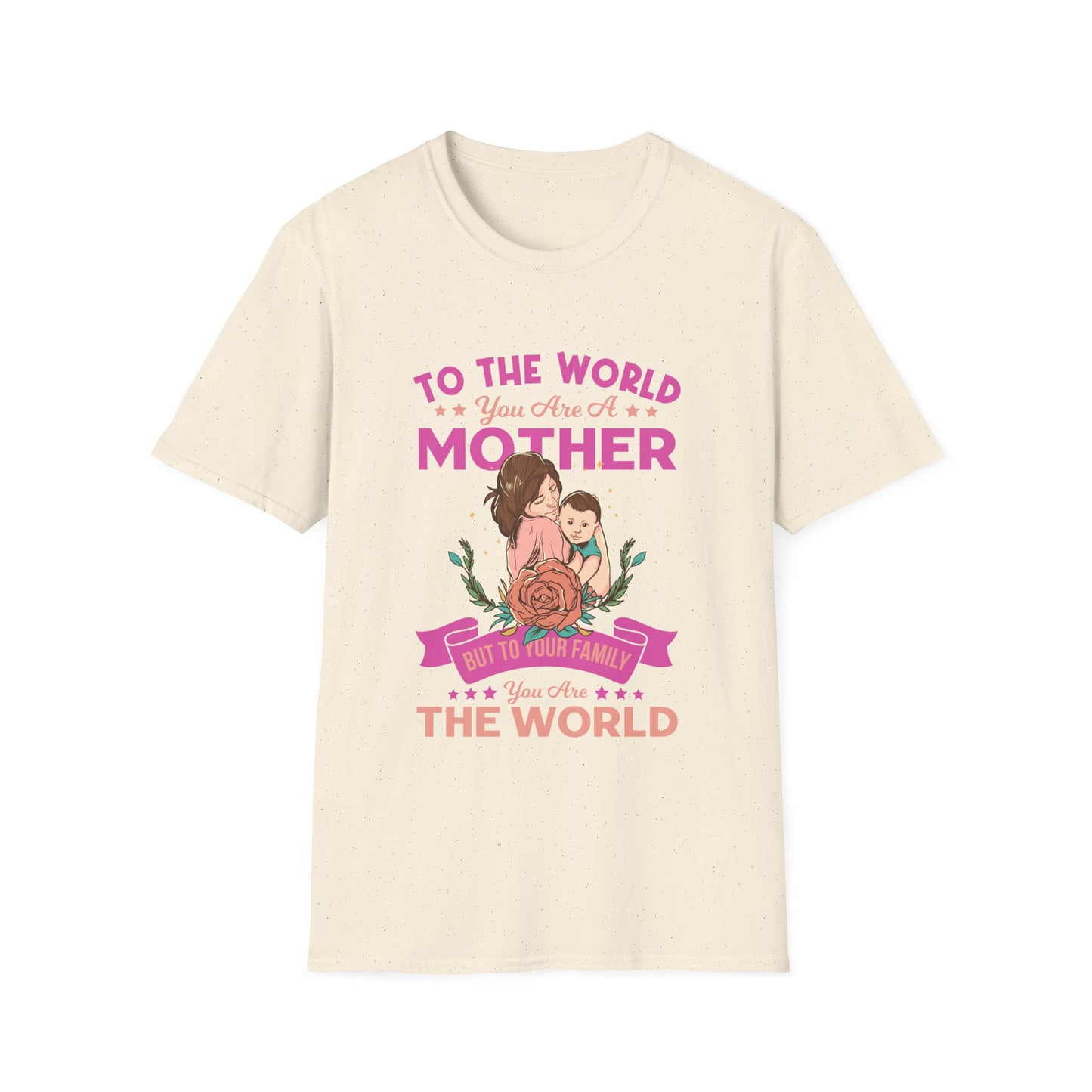 Mother's Day Unisex T-Shirt - To Your Family You Are The World Design