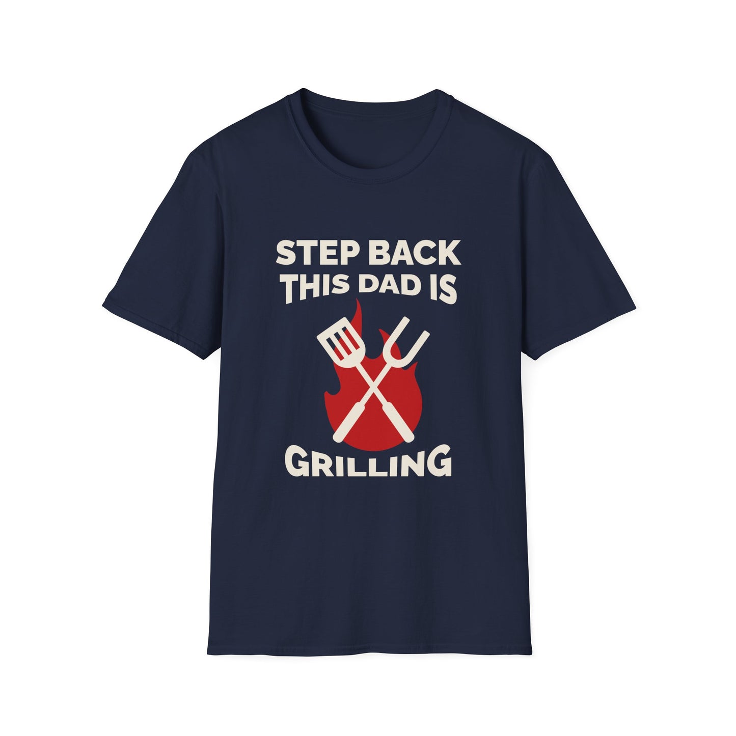 Father's Day Unisex T-Shirt - Step Back This Dad Is Grilling Design