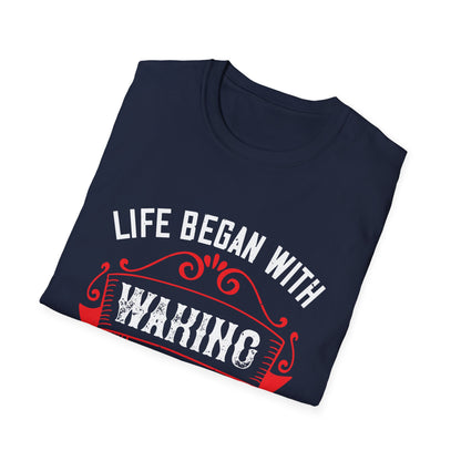 Mother's Day Unisex T-Shirt - Life Began With Waking Up and Loving My Mother's Face Design