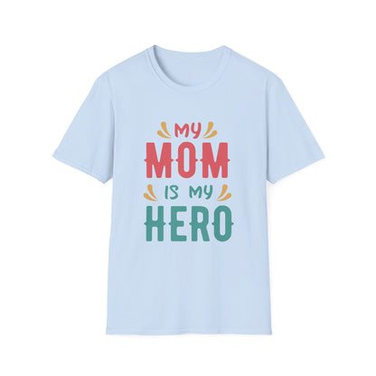 Mother's Day Unisex T-Shirt - My Mom Is My Hero Design