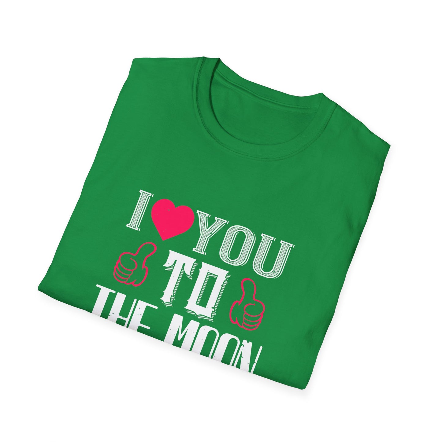 Valentine's Day Unisex T-Shirt - I Love You To The Moon and Back Design