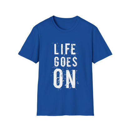 Motivational Unisex T-Shirt - Life Goes On Design