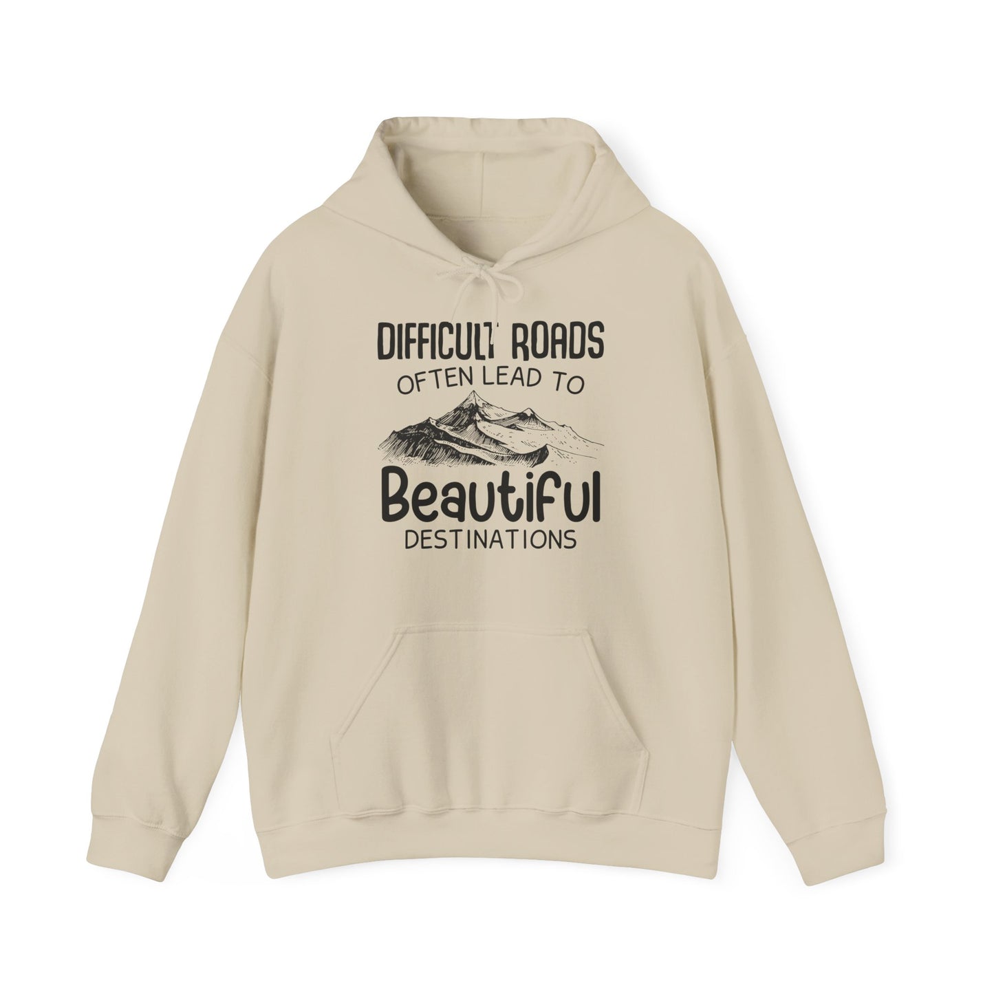 Motivational Unisex Hooded Sweatshirt - Difficult Roads Often Lead To Beautiful Destinations Design