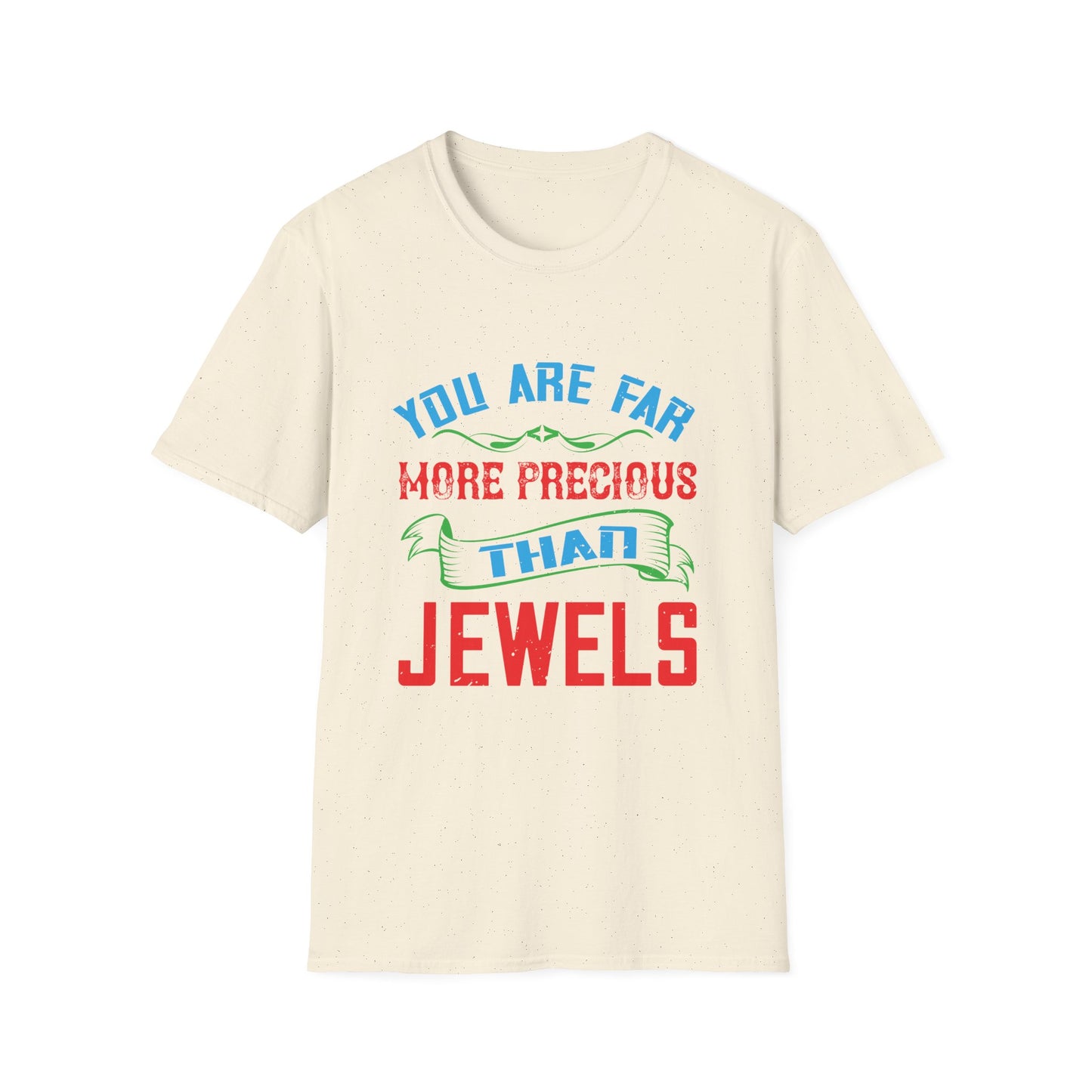 Mother's Day Unisex T-Shirt - You Are Far More Precious Than Jewels Design