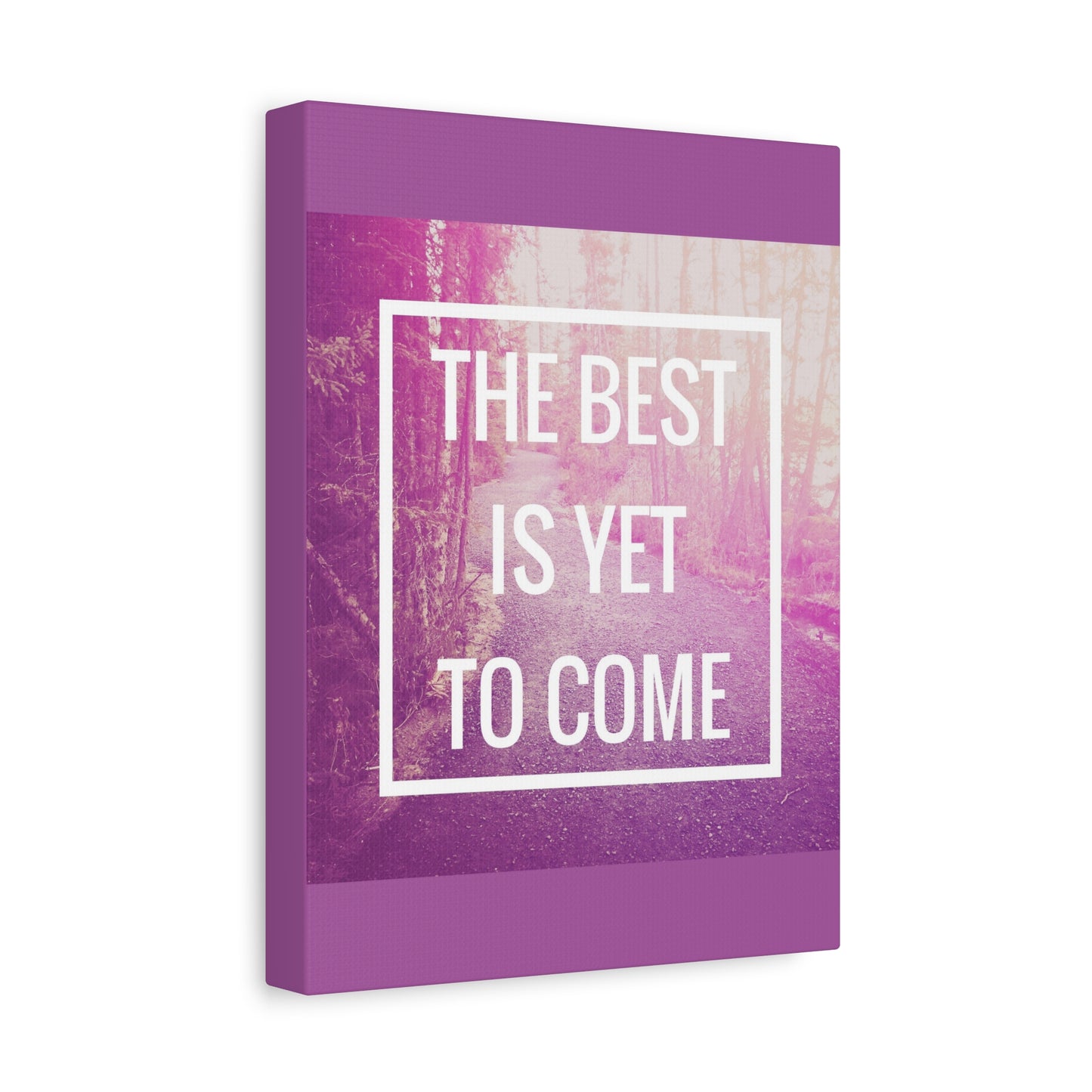 Motivational Matte Canvas, Stretched, 1.25" - The Best Is Yet To Come Design