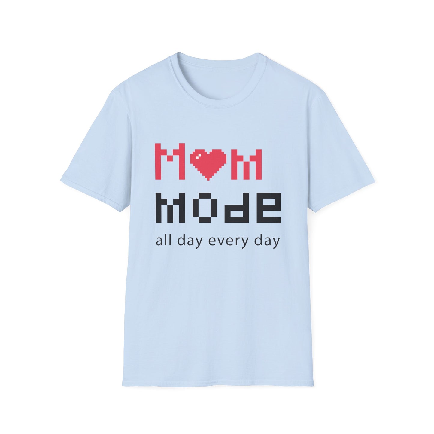 Mother's Day Unisex T-Shirt - Mom Mode All Day Every Day Design