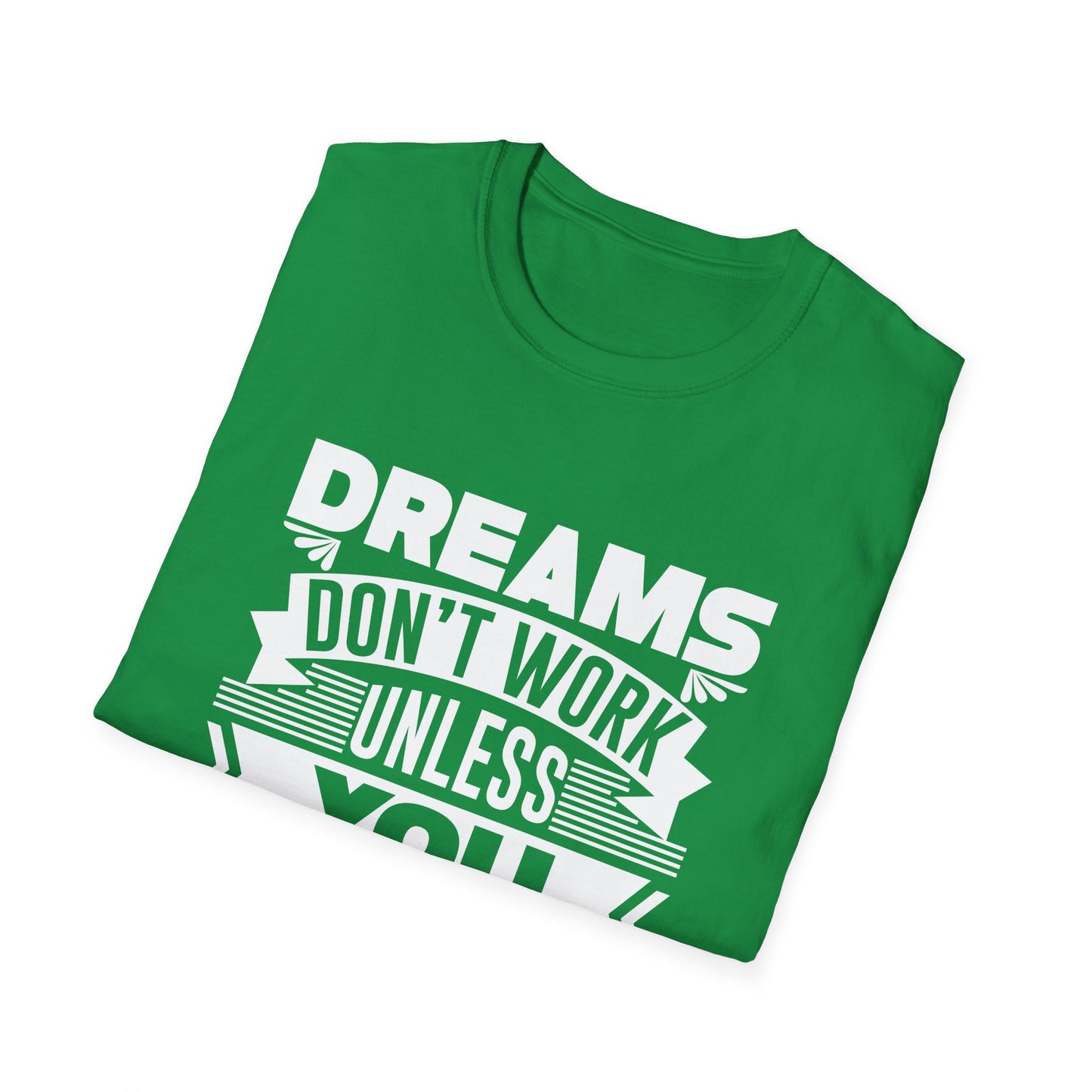 Motivational Unisex T-Shirt - Dreams Don't Work Unless You Do Design