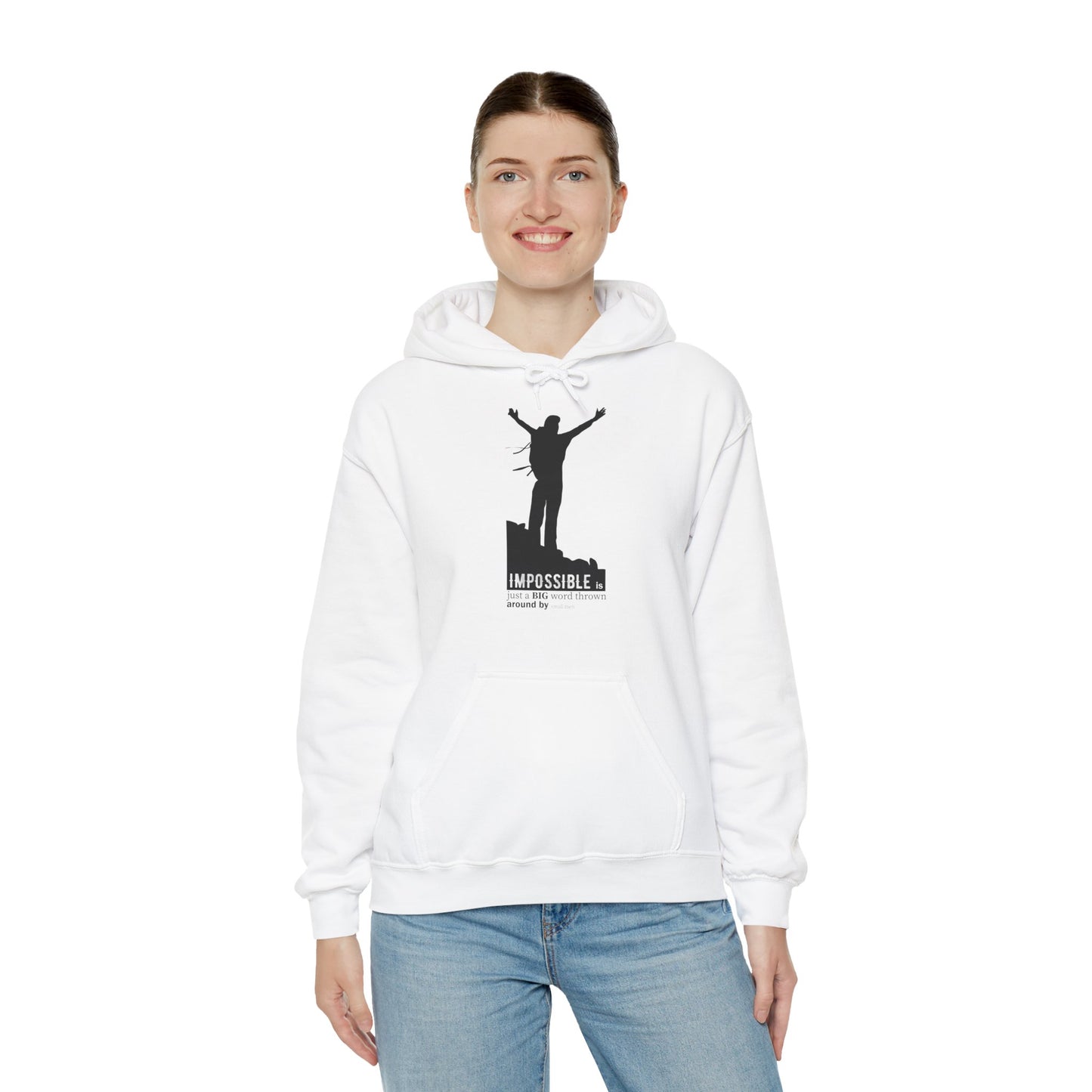 Motivational Unisex Hooded Sweatshirt - Impossible Is Just A Big Word Thrown Around By Small Men Design