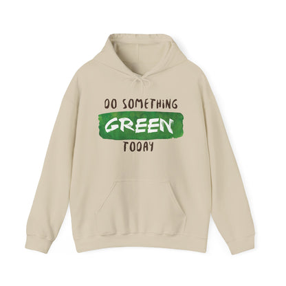 Motivational Unisex Hooded Sweatshirt - Do Something Green Today Design