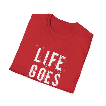 Motivational Unisex T-Shirt - Life Goes On Design