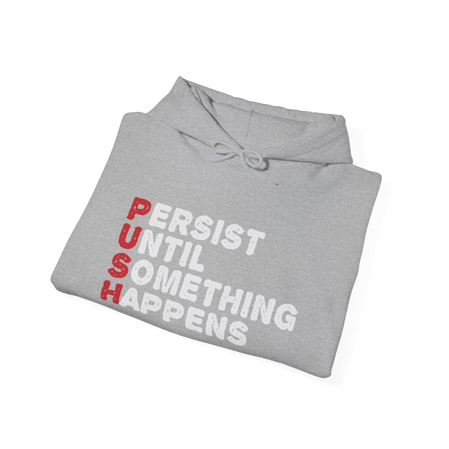 Motivational Unisex Hooded Sweatshirt - PUSH Persist Until Something Happens Design