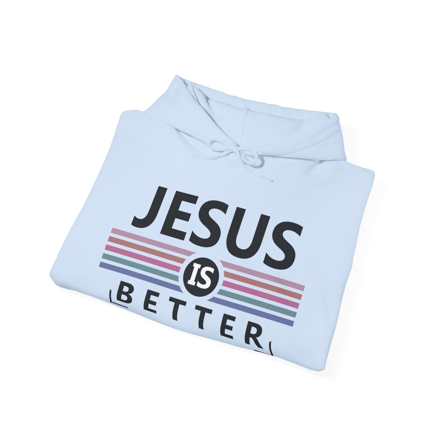 Christian Unisex Hooded Sweatshirt - Jesus Is Better Design