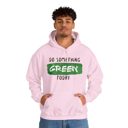 Motivational Unisex Hooded Sweatshirt - Do Something Green Today Design