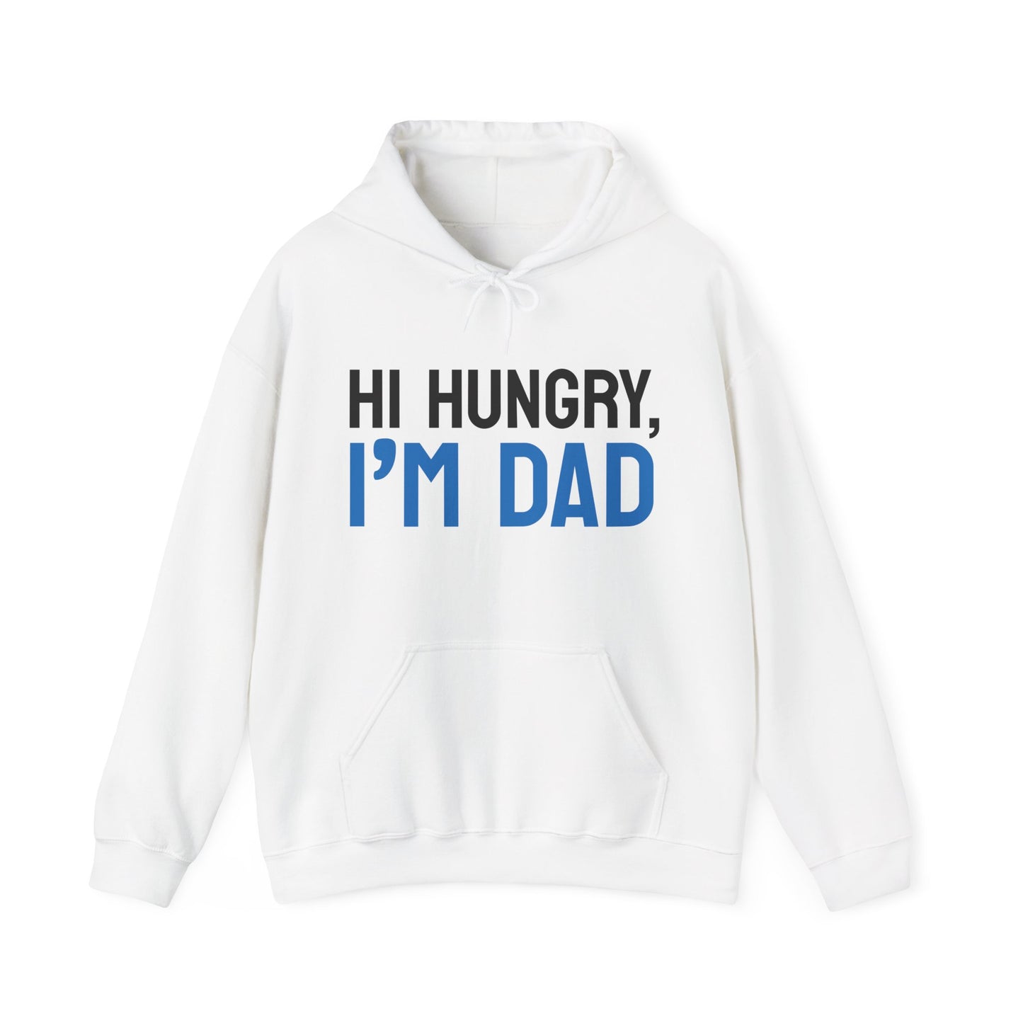 Father's Day Unisex Hooded Sweatshirt - Hi Hungry I'm Dad Design