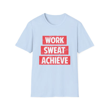 Motivational Unisex T-Shirt - Work Sweat Achieve Design