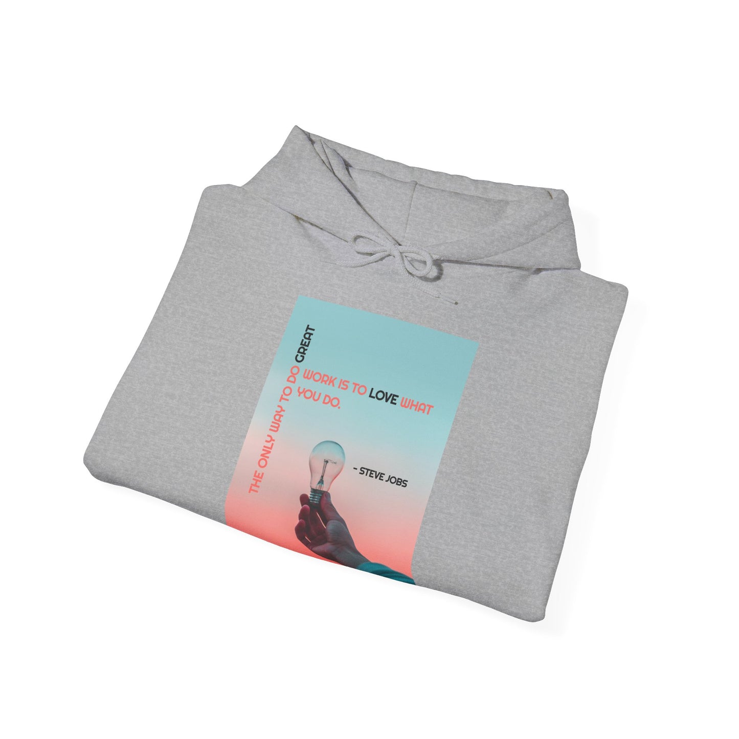 Motivational Unisex Hooded Sweatshirt - The Only Way To Do Great Work Design