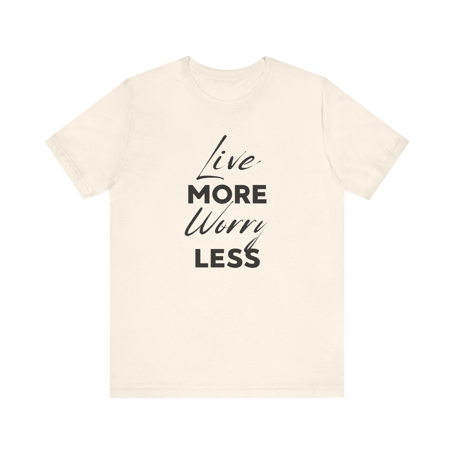Live More Worry Less Motivational Unisex T-Shirt
