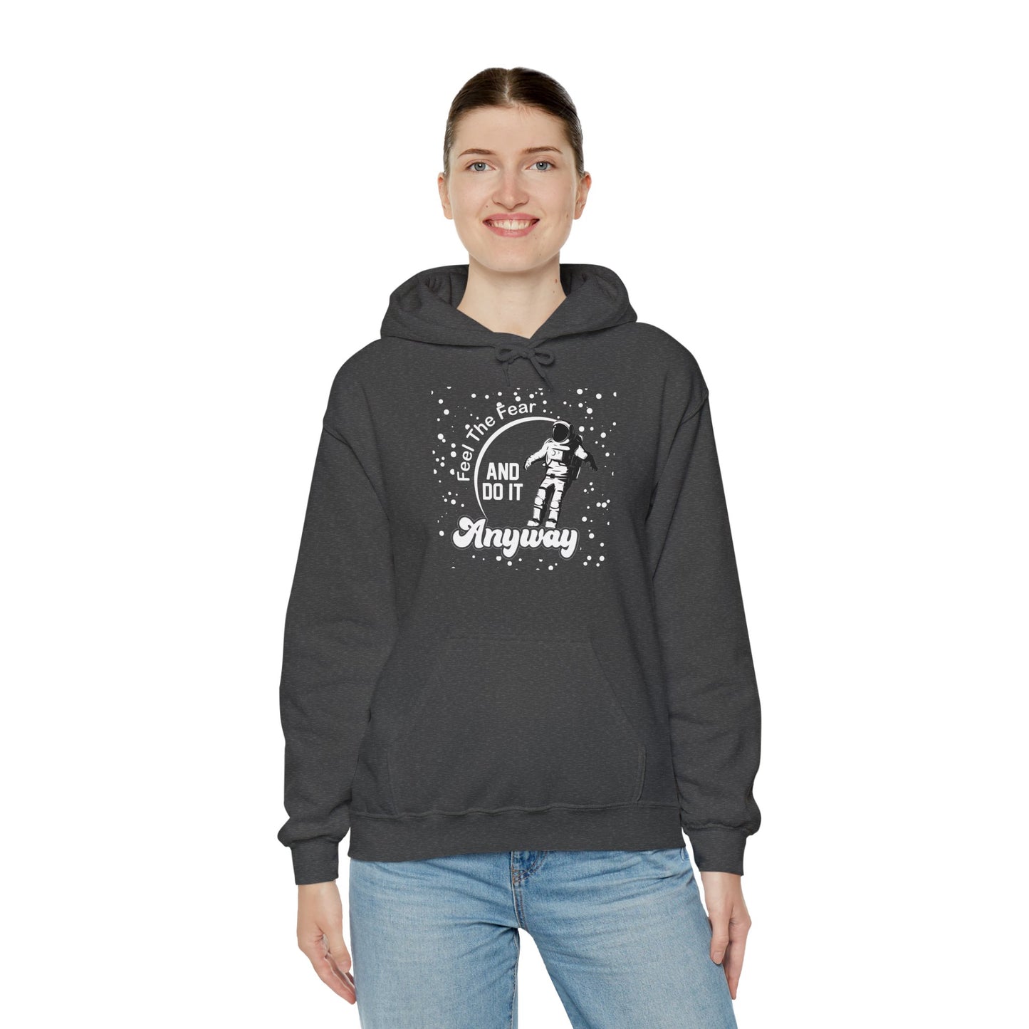 Motivational Unisex Hooded Sweatshirt - Feel The Fear and Do It Anyway Design