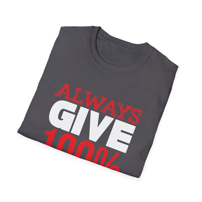 Motivational Unisex T-Shirt - Always Give 100% Unless You're Donating Blood Design