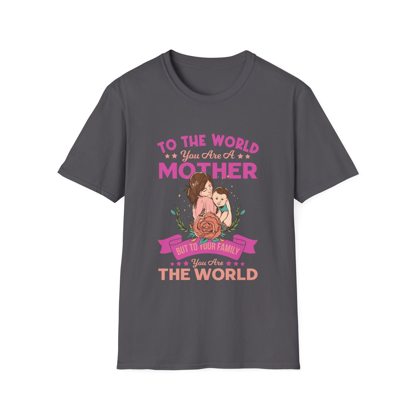 Mother's Day Unisex T-Shirt - To Your Family You Are The World Design