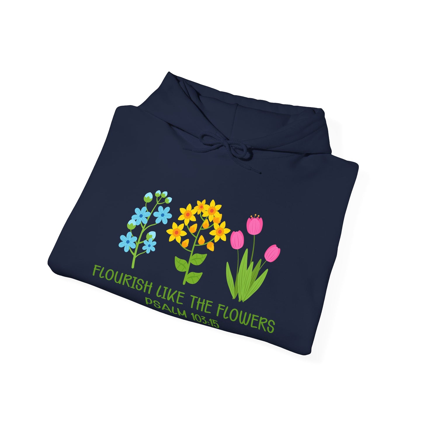 Christian Unisex Hooded Sweatshirt - Flourish Like The Flowers Design