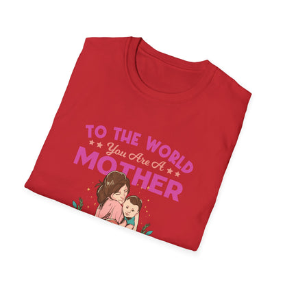 Mother's Day Unisex T-Shirt - To Your Family You Are The World Design