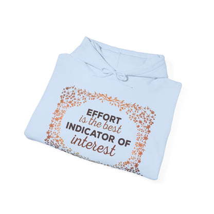 Motivational Unisex Hooded Sweatshirt - Effort Is The Best Indicator Of Interest Design