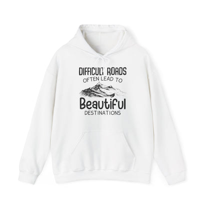 Motivational Unisex Hooded Sweatshirt - Difficult Roads Often Lead To Beautiful Destinations Design