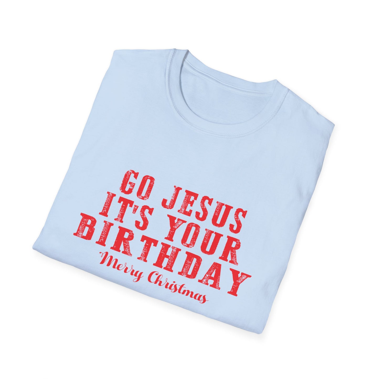 Christian Unisex T-Shirt - Go Jesus It's Your Birthday Design