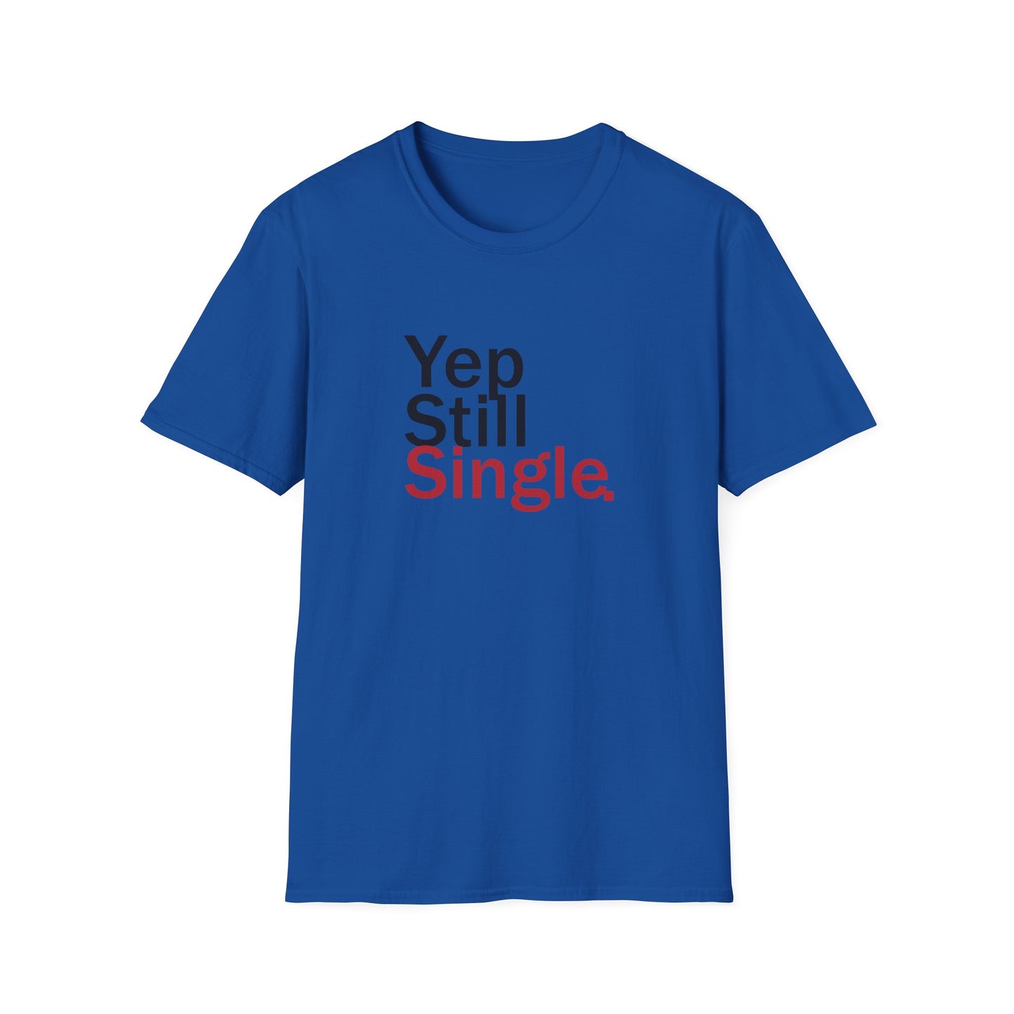 Valentine's Day Unisex T-Shirt - Yep Still Single Design