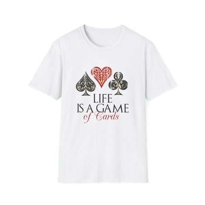 Motivational Unisex T-Shirt - Life Is A Game Of Cards Design