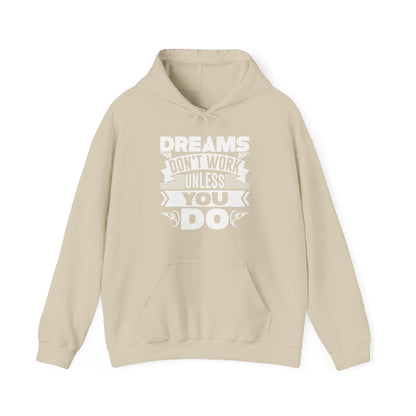 Motivational Unisex Hooded Sweatshirt - Dreams Don't Work Unless You Do Design