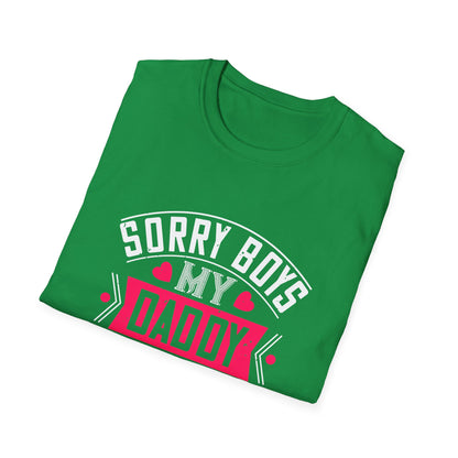 Valentine's Day Unisex T-Shirt - Sorry Boys My Daddy Is My Valentine Design