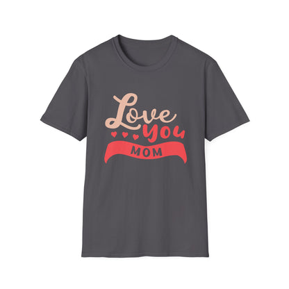 Mother's Day Unisex T-Shirt - Love You Mom Design