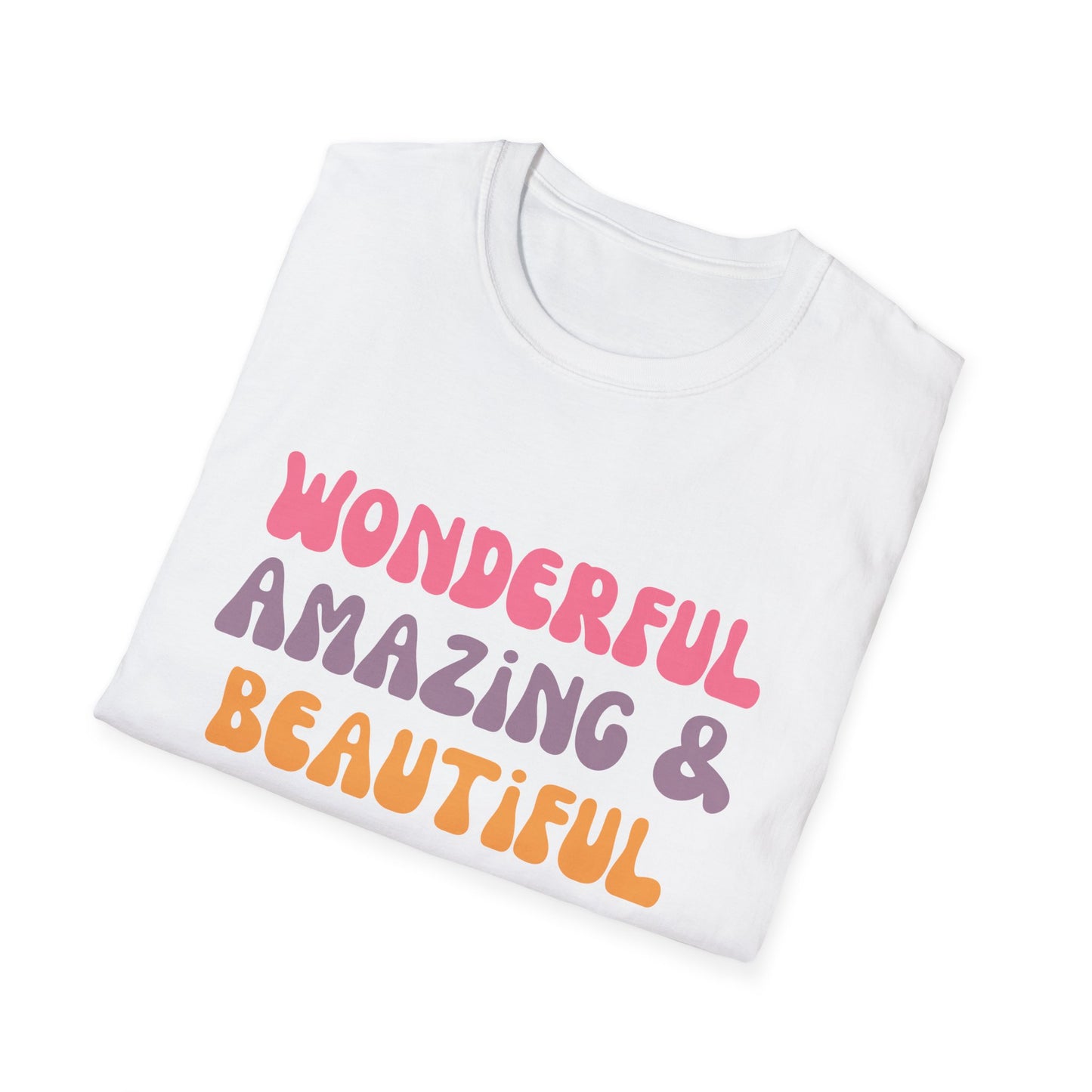 Motivational Unisex T-Shirt - Wonderful Amazing and Beautiful Design