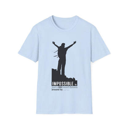 Motivational Unisex T-Shirt - Impossible Is Just A Big Word Thrown Around By Small Men Design