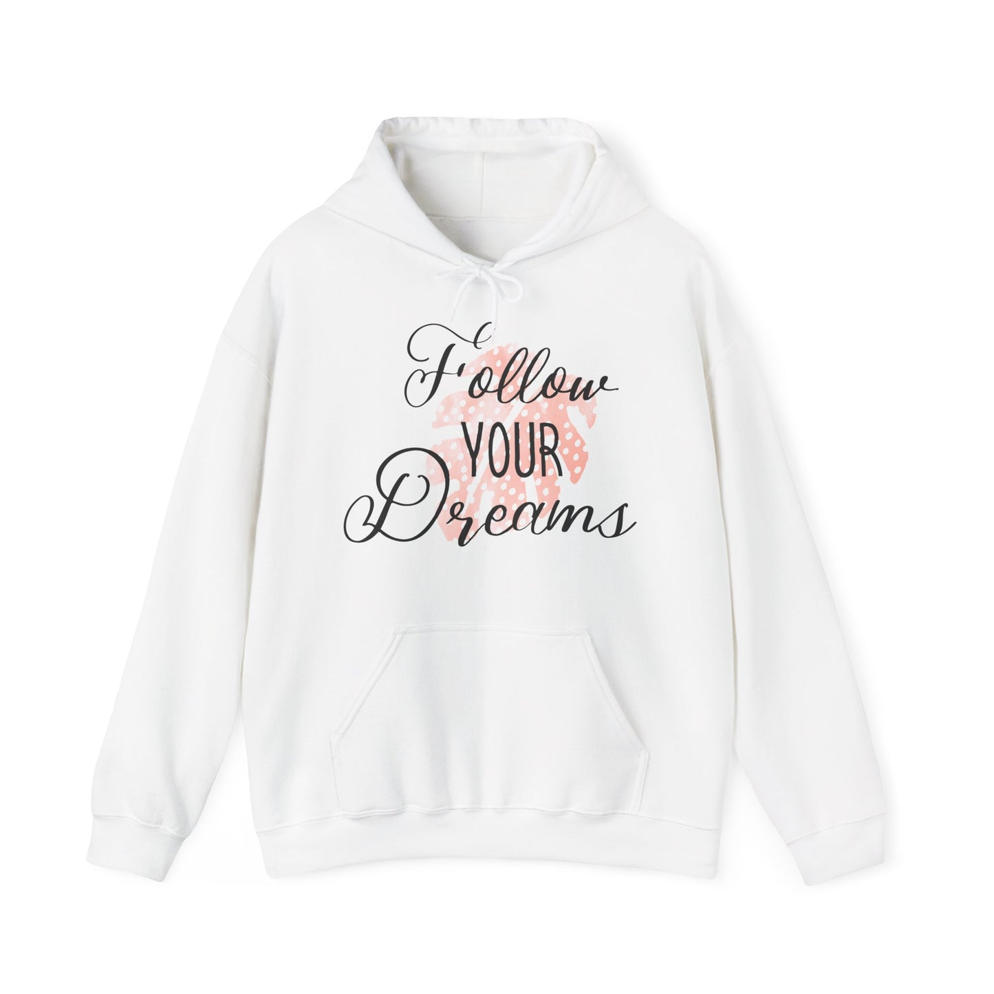 Motivational Unisex Hooded Sweatshirt - Follow Your Dreams Design