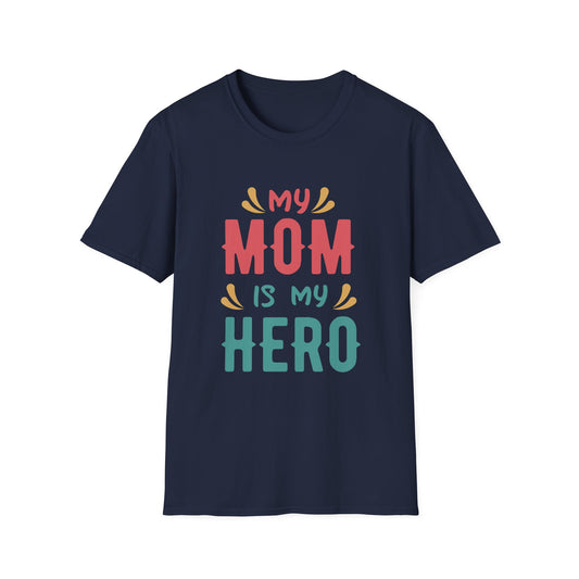 Mother's Day Unisex T-Shirt - My Mom Is My Hero Design