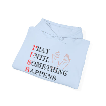 Christian Unisex Hooded Sweatshirt - PUSH Pray Until Something Happens Design