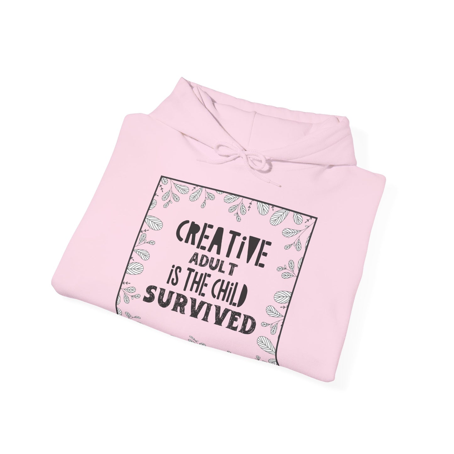 Motivational Unisex Hooded Sweatshirt - Creative Adult Is The Child Survived Design