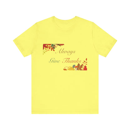 Always Give Thanks Corner Flowers Thanksgiving T-Shirt - Unisex