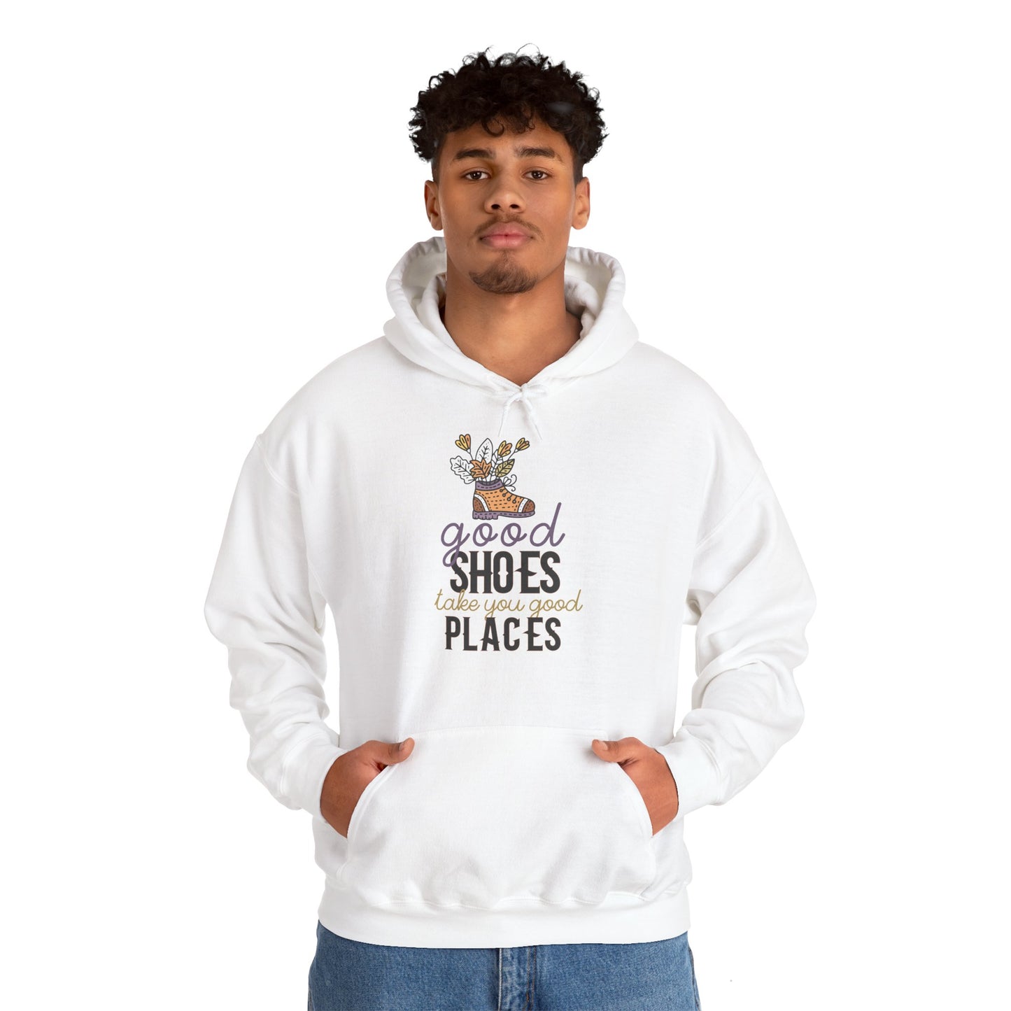 Motivational Unisex Hooded Sweatshirt - Good Shoes Take You Good Places Design