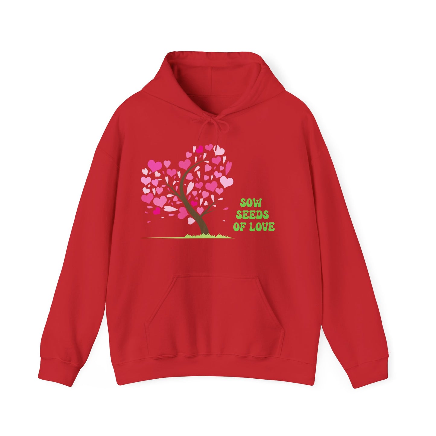 Motivational Unisex Hooded Sweatshirt - Sow Seeds Of Love Design