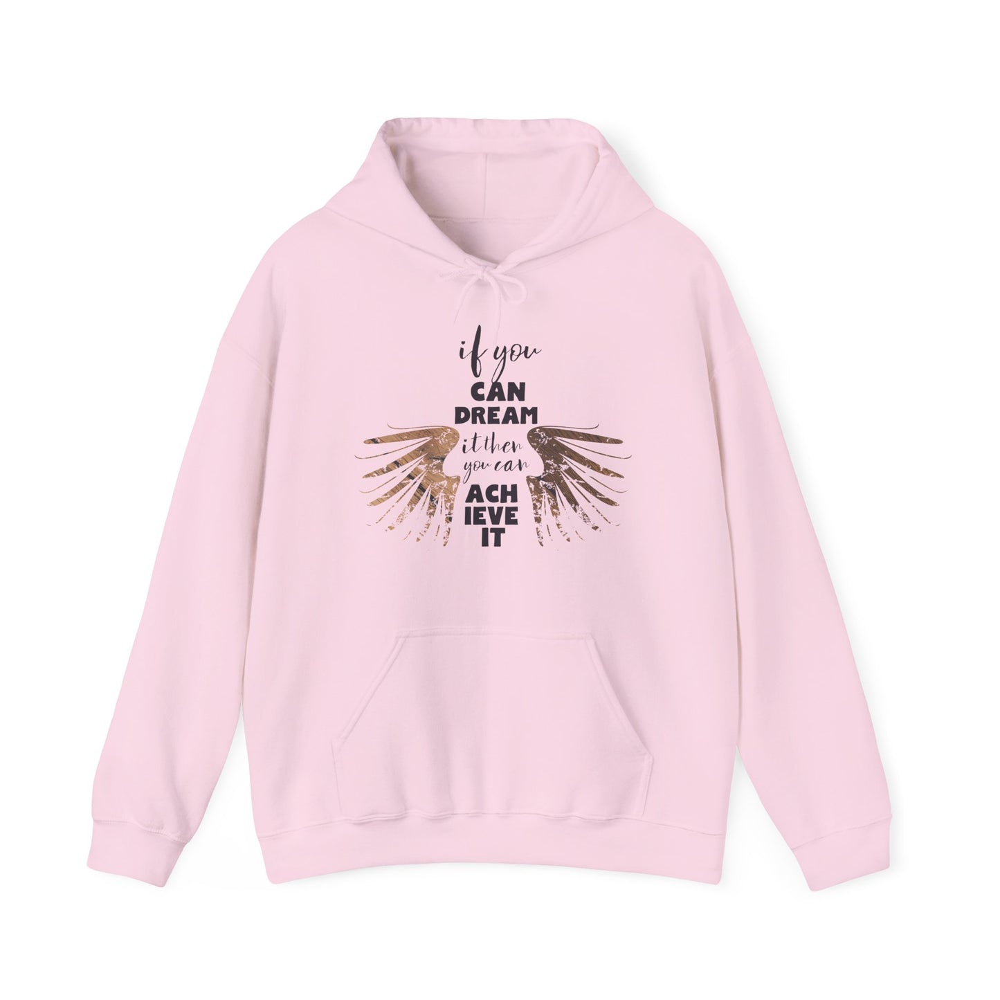 Motivational Unisex Hooded Sweatshirt - If You Can Dream It Design